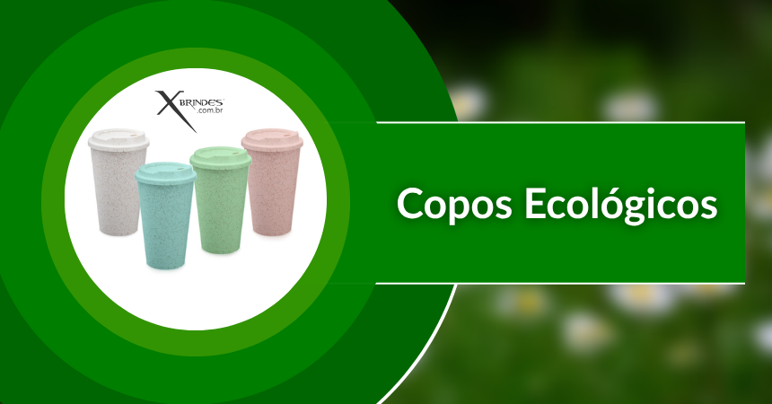 Categoria de Brindes Copos Ecológicos Personalizados para Brindes Sustentáveis, Eventos e Ações Corporativas