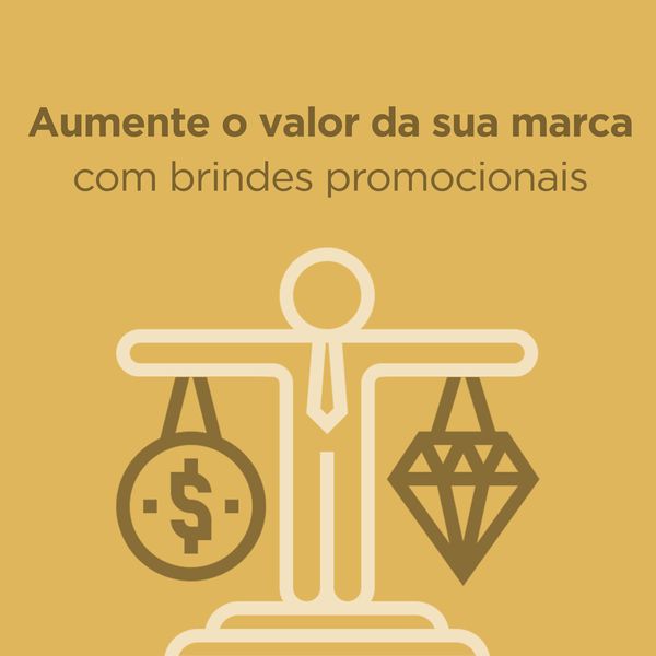 Aumente o valor da sua marca com Brindes promocionais