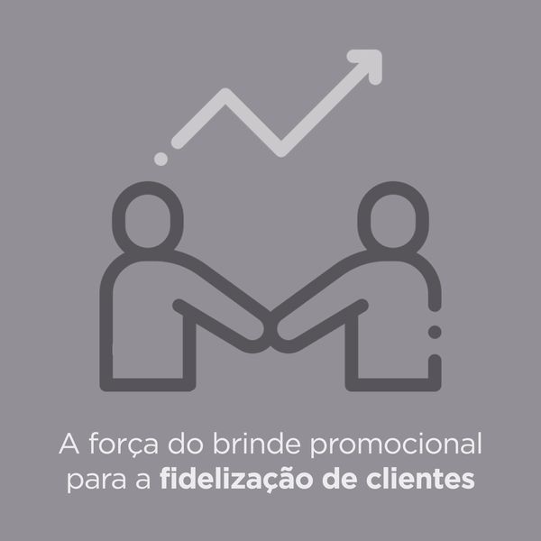 A força do brinde promocional para fidelização de clientes