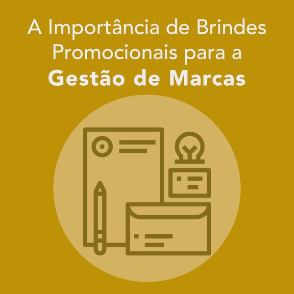 A importância de Brindes Promocionais  para a Gestão de Marcas