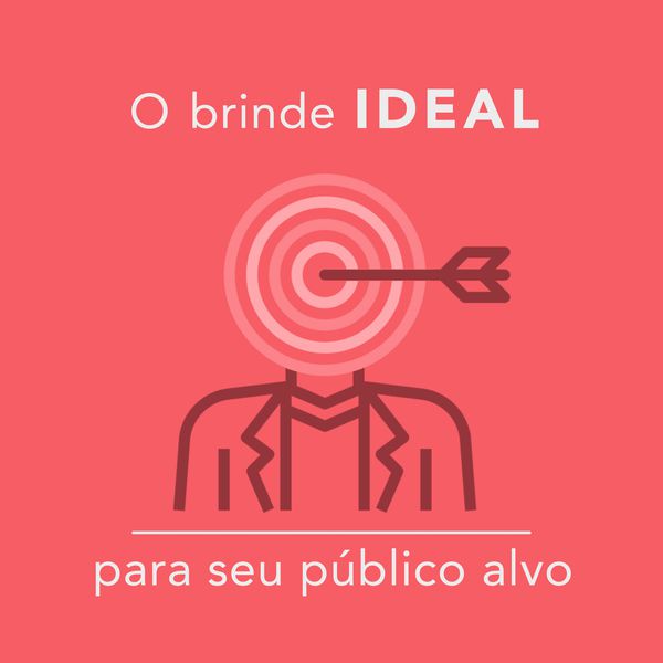 O brinde ideal para seu público alvo