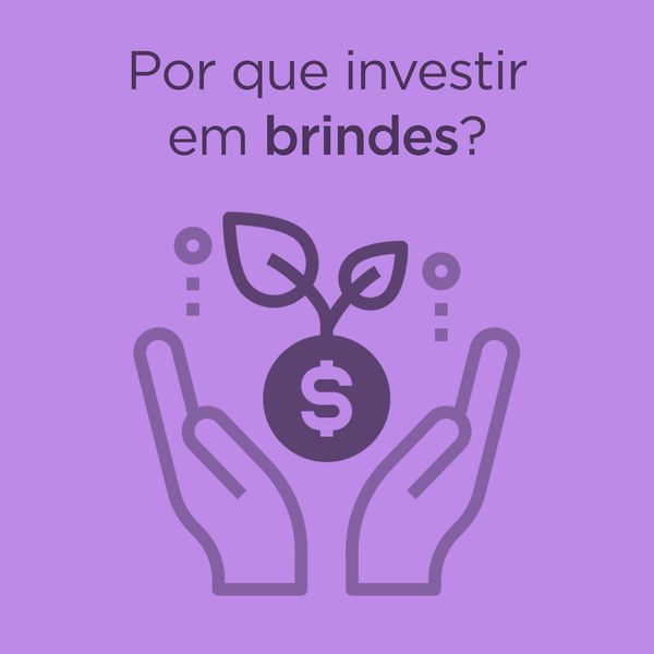 Por que investir em brindes?