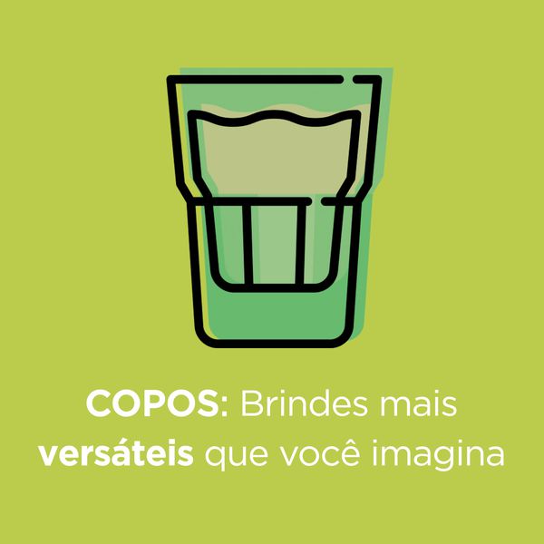 Copos: Brindes mais versáteis que você imagina